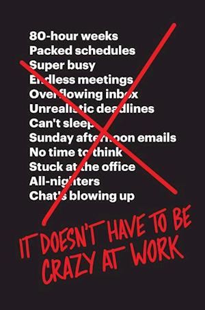 It Doesn't Have to Be Crazy at Work af Jason Fried