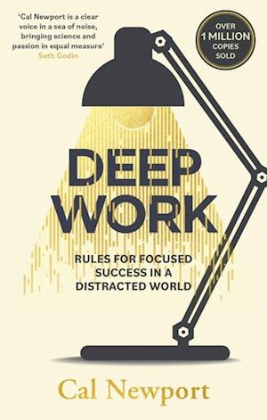 Deep Work: Rules for Focused Success in a Distracted World af Cal Newport