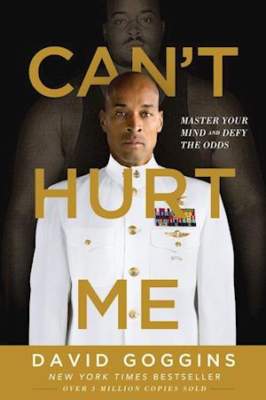 Can't Hurt Me: Master Your Mind and Defy the Odds af David Goggins