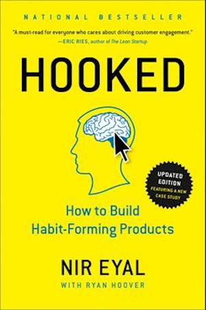 Hooked: How to Build Habit-Forming Products af Nir Eyal